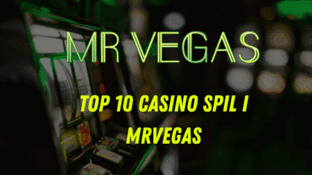 Top 10 casino spil i MrVegas