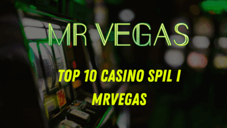 Top 10 casino spil i MrVegas