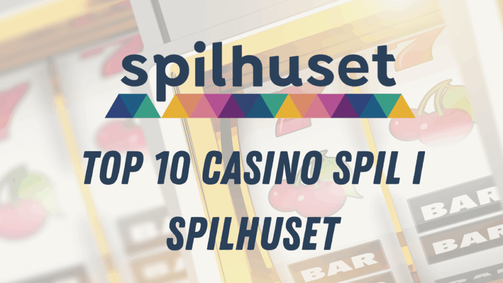 Top 10 casino spil i Spilhuset