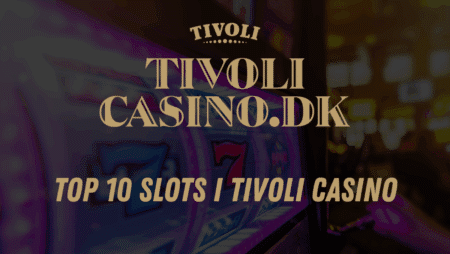 Top 10 casino spil i Tivoli Casino