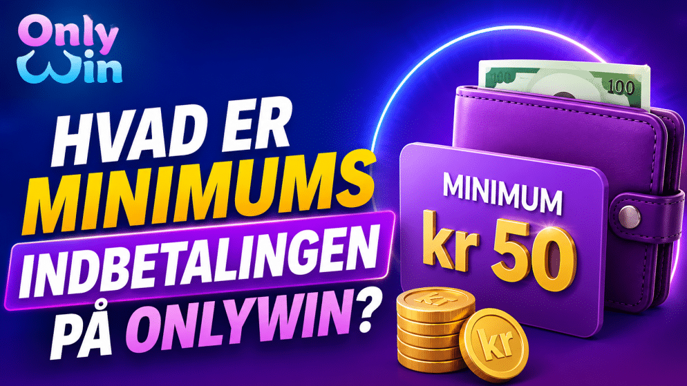 Hvad er minimumsindbetalingen på OnlyWin?
