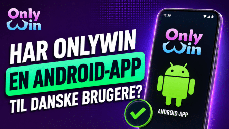 Har OnlyWin en Android-app til danske brugere?
